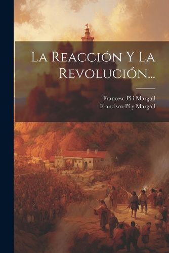 Cover image for La Reaccion Y La Revolucion...