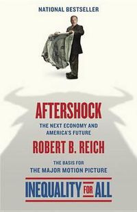 Cover image for Aftershock(Inequality for All--Movie Tie-in Edition): The Next Economy and America's Future