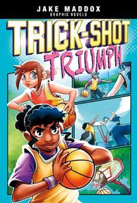 Cover image for Trick Shot Triumph Jake Maddox Graphic Novels