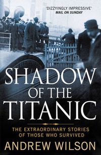Cover image for Shadow of the Titanic: The Extraordinary Stories of Those Who Survived