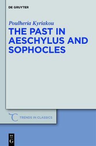 The Past in Aeschylus and Sophocles