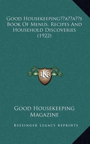 Cover image for Good Housekeepingacentsa -A Centss Book of Menus, Recipes and Household Discoveries (1922)