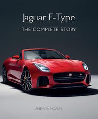 Cover image for Jaguar F-Type: The Complete Story