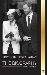 Cover image for Prince Harry & Meghan Markle: The biography - The Wedding and Finding Freedom Story of a Modern Royal Family