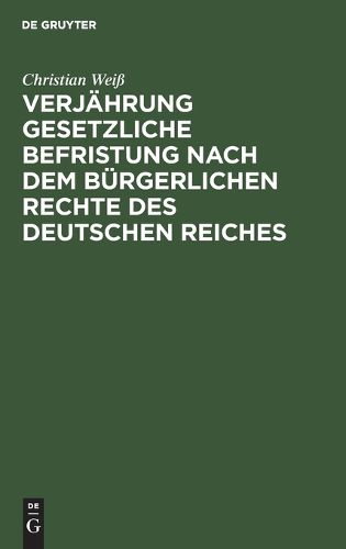 Cover image for Verjaehrung Gesetzliche Befristung Nach Dem Buergerlichen Rechte Des Deutschen Reiches
