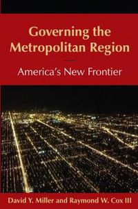 Cover image for Governing the Metropolitan Region: America's New Frontier: 2014: America's New Frontier