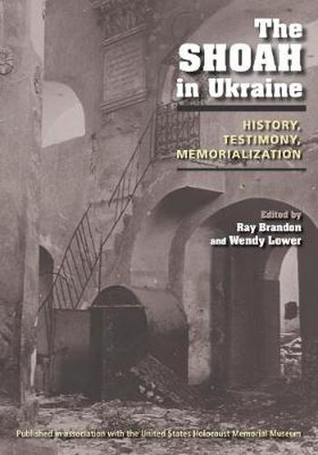 Cover image for The Shoah in Ukraine: History, Testimony, Memorialization