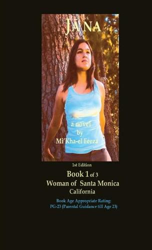 J&#257;na a novel by Mi'Kha-el Feeza 1st Edition Book 1 of 3 Woman of Santa Monica C a l i fornia: Book 1 of 3 Woman of Santa Monica C a l i fornia