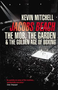 Cover image for Jacobs Beach: The Mob, the Garden, and the Golden Age of Boxing