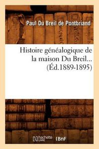 Cover image for Histoire Genealogique de la Maison Du Breil. Supplement (Ed.1889-1895)