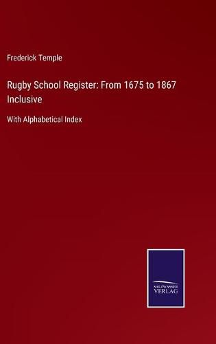 Cover image for Rugby School Register: From 1675 to 1867 Inclusive: With Alphabetical Index