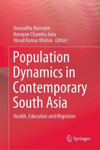 Cover image for Population Dynamics in Contemporary South Asia: Health, Education and Migration