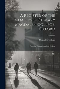 Cover image for A Register of the Members of St. Mary Magdalen College, Oxford