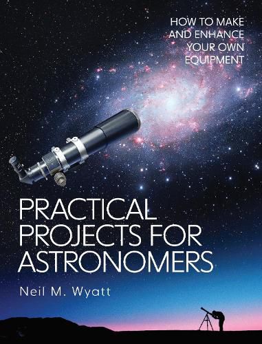 Cover image for Practical Projects for Astronomers: How to Make and Enhance your own Equipment