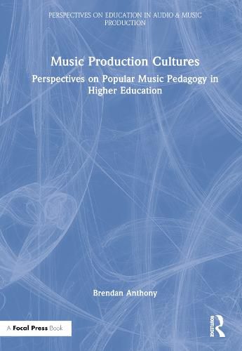 Cover image for Music Production Cultures: Perspectives on Popular Music Pedagogy in Higher Education