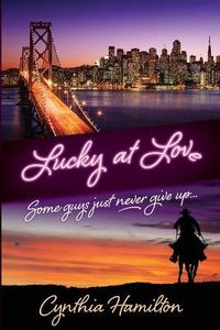 Cover image for Lucky at Love: Some Guys Just Never Give Up...