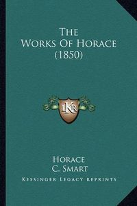 Cover image for The Works of Horace (1850)