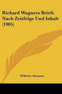 Cover image for Richard Wagners Briefe Nach Zeitfolge Und Inhalt (1905)