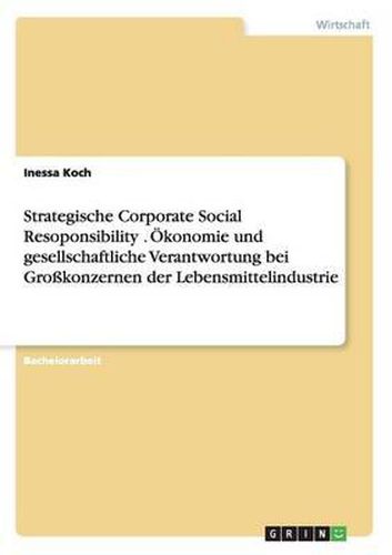 Cover image for Strategische Corporate Social Resoponsibility .  konomie Und Gesellschaftliche Verantwortung Bei Gro konzernen Der Lebensmittelindustrie