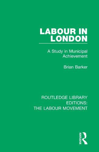 Labour in London: A Study in Municipal Achievement