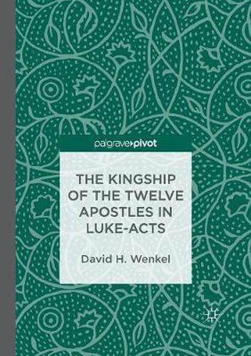 Cover image for The Kingship of the Twelve Apostles in Luke-Acts