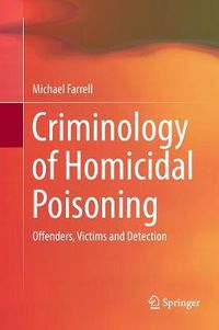Cover image for Criminology of Homicidal Poisoning: Offenders, Victims and Detection
