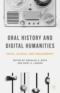 Cover image for Oral History and Digital Humanities: Voice, Access, and Engagement
