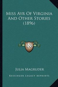 Cover image for Miss Ayr of Virginia and Other Stories (1896) Miss Ayr of Virginia and Other Stories (1896)