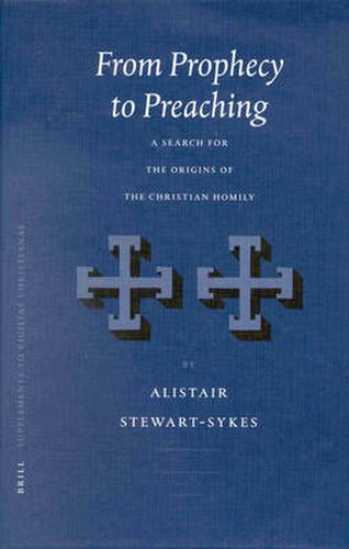 From Prophecy to Preaching: A Search for the Origins of the Christian Homily