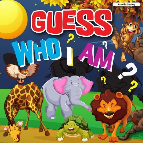 Cover image for Guess Who I Am: A Fun Guessing Game, Who Am I Guessing Game