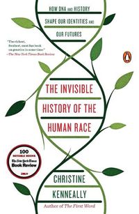 Cover image for The Invisible History of the Human Race: How DNA and History Shape Our Identities and Our Futures