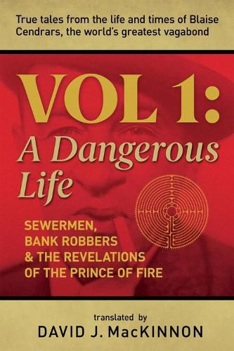 Voodoo killers, Bank Robbers & Sewermen: True tales from the life and times of Blaise Cendrars, the world's greatest vagabond