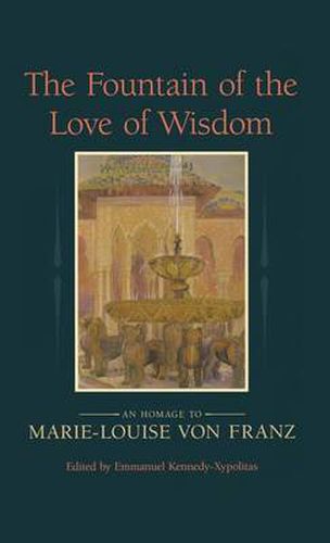 The Fountain of the Love of Wisdom: An Homage to Marie-Louise Von Franz