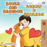 Cover image for Boxer and Brandon (English Bulgarian Bilingual Book)