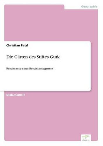 Cover image for Die Garten des Stiftes Gurk: Renaissance eines Renaissancegartens