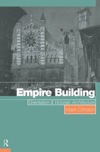 Cover image for Empire Building: Orientalism and Victorian Architecture