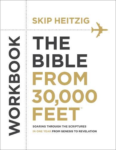 Cover image for The Bible from 30,000 Feet Workbook: Soaring Through the Scriptures in One Year from Genesis to Revelation