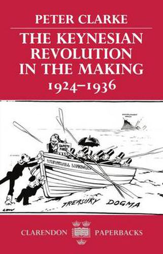 Cover image for The Keynesian Revolution in the Making, 1924-1936