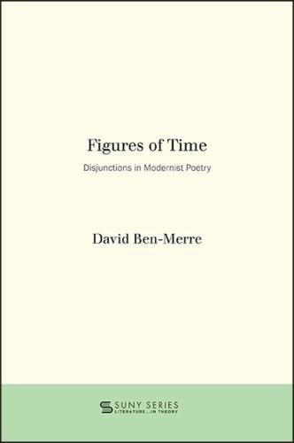 Cover image for Figures of Time: Disjunctions in Modernist Poetry
