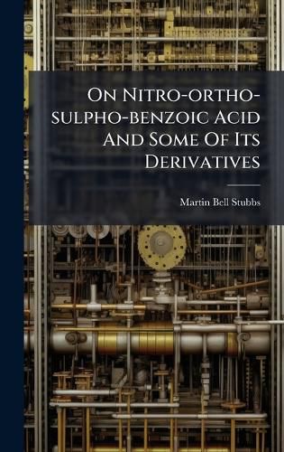 Cover image for On Nitro-ortho-sulpho-benzoic Acid And Some Of Its Derivatives