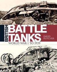 Cover image for British Battle Tanks: World War I to 1939