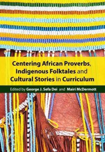 Centering African Proverbs, Indigenous Folktales, and Cultural Stories in Canadian Curriculum: Units and Lesson Plans for Inclusive Education