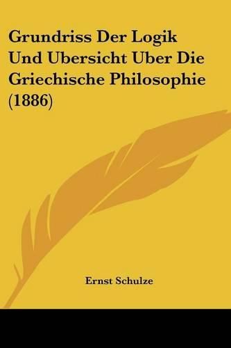 Cover image for Grundriss Der Logik Und Ubersicht Uber Die Griechische Philosophie (1886)