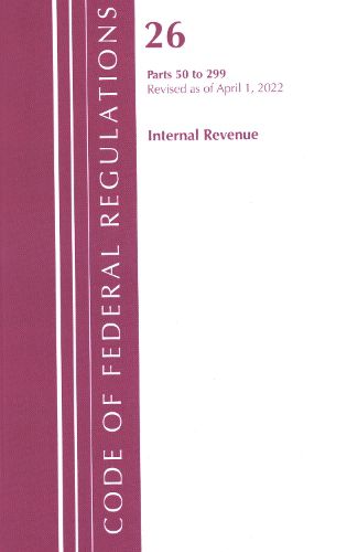 Cover image for Code of Federal Regulations, Title 26 Internal Revenue 50-299, 2022