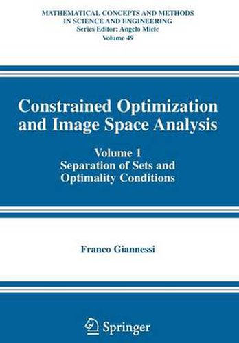 Cover image for Constrained Optimization and Image Space Analysis: Volume 1: Separation of Sets and Optimality Conditions