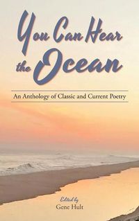 Cover image for You Can Hear the Ocean: An Anthology of Classic and Current Poetry