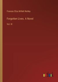 Cover image for Forgotten Lives. A Novel