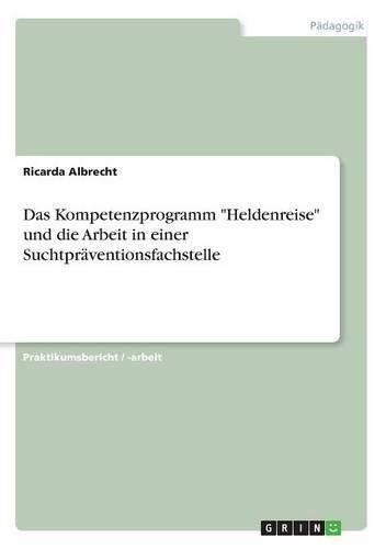 Cover image for Das Kompetenzprogramm Heldenreise und die Arbeit in einer Suchtpraventionsfachstelle