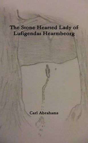 Cover image for The Stone Hearted Lady of Lufigendas Hearmbeorg.