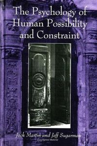 Cover image for The Psychology of Human Possibility and Constraint